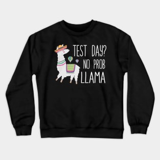 Test Day No Prob Llama Teacher Exam Testing Crewneck Sweatshirt